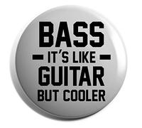 Hippowarehouse Bass it's like guitar but cooler Badge Various Sizes 38mm 50mm 75mm