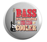 Hippowarehouse Bass it's like guitar but cooler Badge Various Sizes 38mm 50mm 75mm