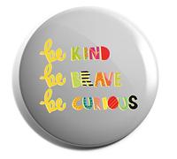 Hippowarehouse Be Kind Be Brave Be Curious Badge Pin 25mm