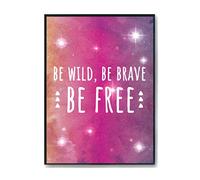 Hippowarehouse Be Wild, Be Brave, Be Free Printed Poster A4 Wall Art Design Classroom Room Gym Office Décor