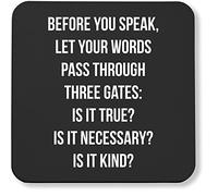 Hippowarehouse Before You Speak, Let Your Words Pass Through Three Gates: is It True? is It Necessary? is It Kind? printed coaster gloss finish durable backing 9cm x 9cm 2 pack