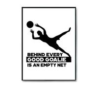Hippowarehouse Behind Every Good Goalie Is An Empty Net Printed Poster A4 Wall Art Design Classroom Room Gym Office Décor