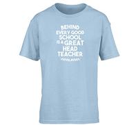 Hippowarehouse Behind Every Good School is a Great Head Teacher Kids Children's Short Sleeve t-Shirt Light Blue
