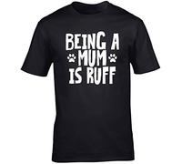 Hippowarehouse Being a Mum is Ruff Dog Unisex Short Sleeve t-Shirt (Specific Size Guide in Description) Black