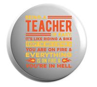 Hippowarehouse Being a Teacher is Easy. It's like Riding a Bike. Except the Bike is on Fire? Badge Pin 25mm