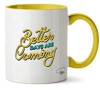 Hippowarehouse Better Days are Coming Printed Mug Various Colour Options Ceramic Cup Kitchenware 11oz