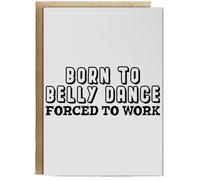 Hippowarehouse Born To Belly Dance Forced To Work Personalised Card A6 with envelope for him for her Funny Cards for Men and Women Blank inside option