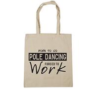 Hippowarehouse Born to Go Pole Dancing Forced to Work Tote Shopping Gym Beach Bag 42cm x38cm, 10 litres