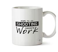 HippoWarehouse Born to Go Shooting Forced to Work 10oz Mug Cup