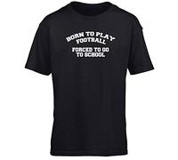 Hippowarehouse Born to Play Football Forced to go to School Kids Children's Short Sleeve t-Shirt Black