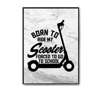 Hippowarehouse Born to Ride My Scooter Forced to Go to School Printed Poster A1 Wall Art Design Classroom Room Gym Office Décor