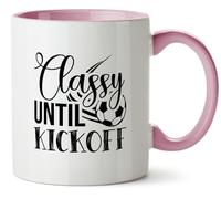 Hippowarehouse Classy Until Kickoff Printed Mug Various Colour Options Ceramic Cup Kitchenware 11oz