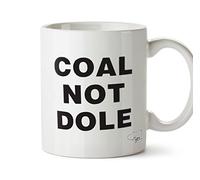 Hippowarehouse Coal Not Dole Printed Mug Cup Ceramic 10oz