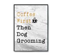 Hippowarehouse Coffee First Then Dog Grooming Printed Poster A4 Wall Art Design Classroom Room Gym Office DÃƒ©cor