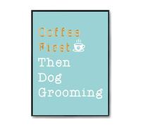 Hippowarehouse Coffee First Then Dog Grooming Printed Poster A4 Wall Art Design Classroom Room Gym Office Décor
