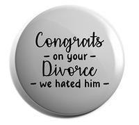 Hippowarehouse congrats on your divorce we hated him Badge Various Sizes 38mm 50mm 75mm