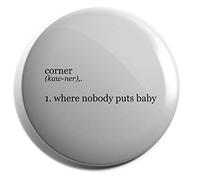 Hippowarehouse Corner 1. Where Nobody Puts Baby Badge Various Sizes 38mm 50mm 75mm