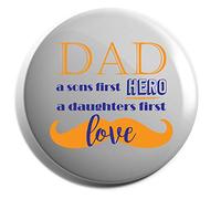Hippowarehouse Dad, A Sons First Hero, A Daughters First Love Fathers Day Design Badge Various Sizes 38mm 50mm 75mm