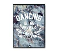 Hippowarehouse Dancing is the Answer Who Cares What the Question Is Printed Poster A4 Wall Art Design Classroom Room Gym Office Décor