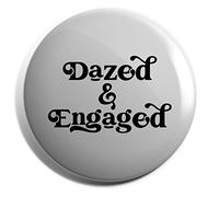 Hippowarehouse Dazed & Engaged Badge Various Sizes 38mm 50mm 75mm
