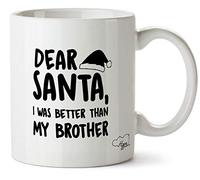 Hippowarehouse Dear Santa i was Better Than My Brother Printed Mug Cup Ceramic 10oz