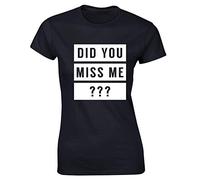 Hippowarehouse Did You Miss me ??? Womens Fitted Short Sleeve t-Shirt (Specific Size Guide in Description) Black