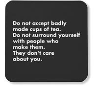 Hippowarehouse Do not accept badly made cups of tea. Do not surround yourself with people who make them. printed coaster gloss finish durable backing 9cm x 9cm 2 pack