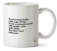 Hippowarehouse Do not Accept Badly Made Cups of Tea. Do not Surround Yourself with People who Make Them. Printed Mug Cup Ceramic 10oz