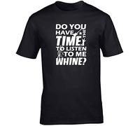 Hippowarehouse Do You Have The Time, to Listen to Me Whine? Unisex Short Sleeve t-Shirt (Specific Size Guide in Description) Black