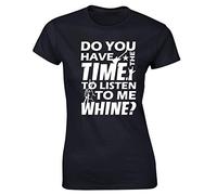 Hippowarehouse Do You Have The Time, to Listen to Me Whine? Womens Fitted Short Sleeve t-Shirt (Specific Size Guide in Description) Black