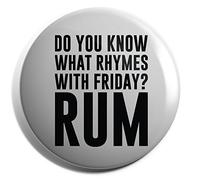 Hippowarehouse Do You Know What Rhymes with Friday? Rum Badge Pin 38mm