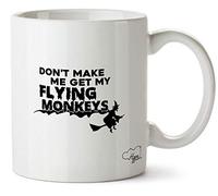 Hippowarehouse Donâ€™t Make me get My Flying Monkeys Printed Mug Cup Ceramic 10oz