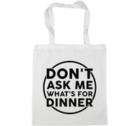 Hippowarehouse Don't ask Me what's for dinner Tote Shopping Gym Beach Bag 42cm x38cm, 10 litres