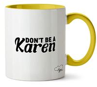 Hippowarehouse Don't be a Karen Printed Mug Various Colour Options Ceramic Cup Kitchenware 11oz