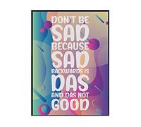 Hippowarehouse Don't be sad because sad backwards is das, and das not good Printed Poster A4 Wall Art Design Classroom Room Gym Office DÃƒ©cor