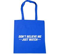 Hippowarehouse Don't believe me just watch Tote Shopping Gym Beach Bag 42cm x38cm, 10 litres