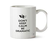 Hippowarehouse Don't Keep Calm Be Dramatic Printed Mug Cup Ceramic 10oz