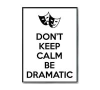 Hippowarehouse Don't Keep Calm Be Dramatic Printed Poster A4 Wall Art Design Classroom Room Gym Office Décor