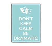 Hippowarehouse Don't Keep Calm Be Dramatic Printed Poster A4 Wall Art Design Classroom Room Gym Office Décor