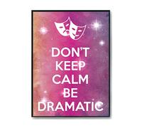 Hippowarehouse Don't Keep Calm Be Dramatic Printed Poster A4 Wall Art Design Classroom Room Gym Office Décor