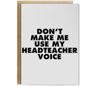 Hippowarehouse Don't Make Me Use My Headteacher Voice Birthday Card A5 Personalised with envelope for him for her Funny Cards for Men and Women Blank inside option
