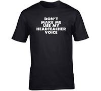 Hippowarehouse Don't Make Me Use My Headteacher Voice Unisex Short Sleeve t-Shirt (Specific Size Guide in Description) Black