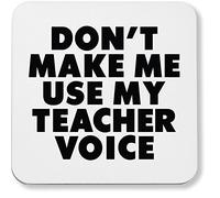 Hippowarehouse Don't Make Me Use My Teacher Voice pack of 2 coasters gloss finish durable backing 9cm x 9cm