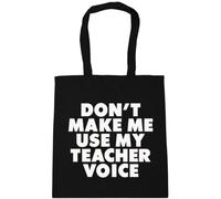 Hippowarehouse Dont Make Me Use My Teacher Voice Tote Shopping Gym Beach Bag 42cm x38cm, 10 litres