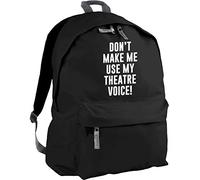 HippoWarehouse Don't Make Me Use My Theatre Voice Backpack ruck Sack Dimensions: 31 x 42 x 21 cm Capacity: 18 litres