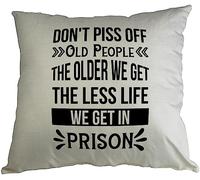 Hippowarehouse Don't p*ss off old people, the older we get the less life we get in prison Printed Accessory Cushion Cover Optional Infill 41x41cm
