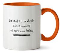 Hippowarehouse Don't Talk to me When I'm overstimulated, i Will Hurt Your Feelings Printed Mug Various Colour Options Ceramic Cup Kitchenware 11oz