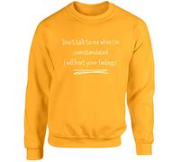 Hippowarehouse Don't Talk to me When I'm overstimulated, i Will Hurt Your Feelings Unisex Jumper Sweatshirt Pullover (Specific Size Guide in Description) Mustard