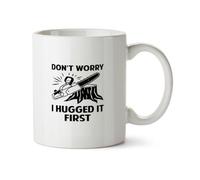 Hippowarehouse Don't Worry, I Hugged it First Printed Mug Various Colour Options Ceramic Cup Kitchenware 11oz