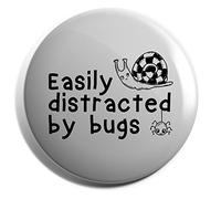 Hippowarehouse easily distracted by bugs Badge Various Sizes 38mm 50mm 75mm